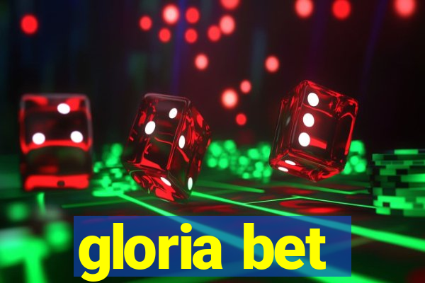 gloria bet